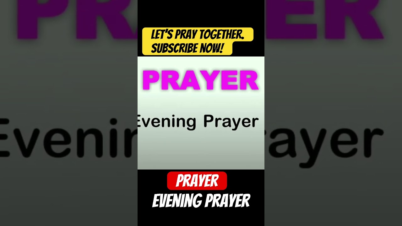 EVENING PRAYER #prayerswork #catholicprayer #christianprayer #miraculousprayer #powerfulprayer