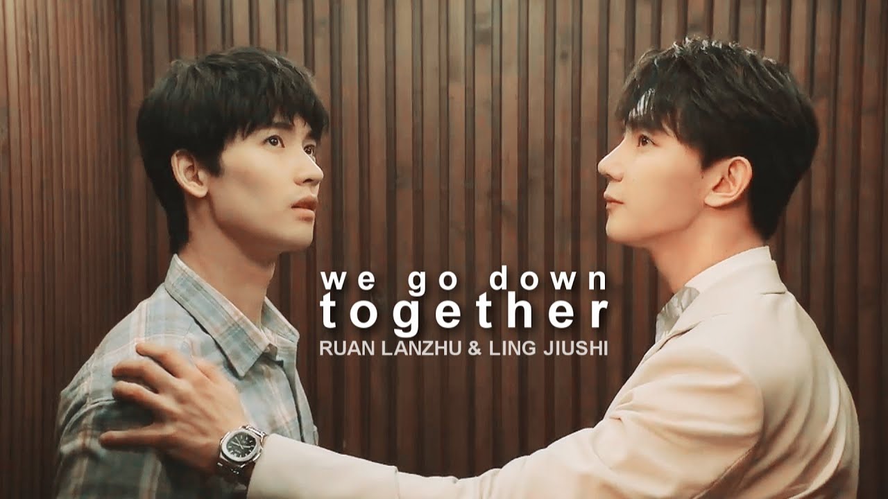 Ruan Lanzhu ✘ Ling Jiushi || we go down together.