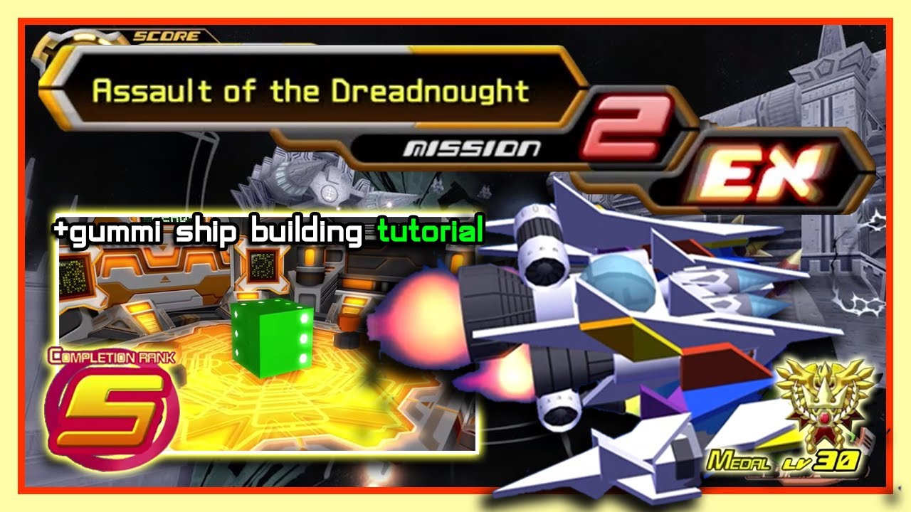 KH2 gummi - Assault of the Dreadnought [EX Mission 2] Rank S Medal Lv30 (building tutorial included)