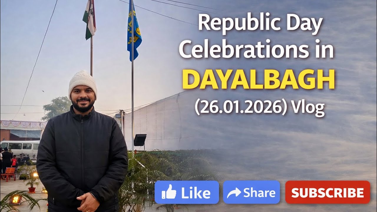 🇮🇳 Republic Day Celebrations in Dayalbagh (26.01.2026) | Vlog 🇮🇳