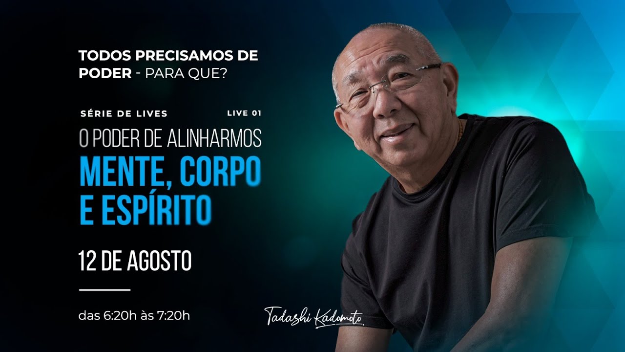 LIVE 01 - O PODER DE ALINHARMOS CORPO, MENTE E ESPÍRITO | TADASHI KADOMOTO