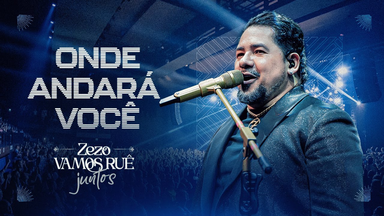 Zezo Potiguar - Onde Andará Você (DVD Vamos Ruê Juntos)