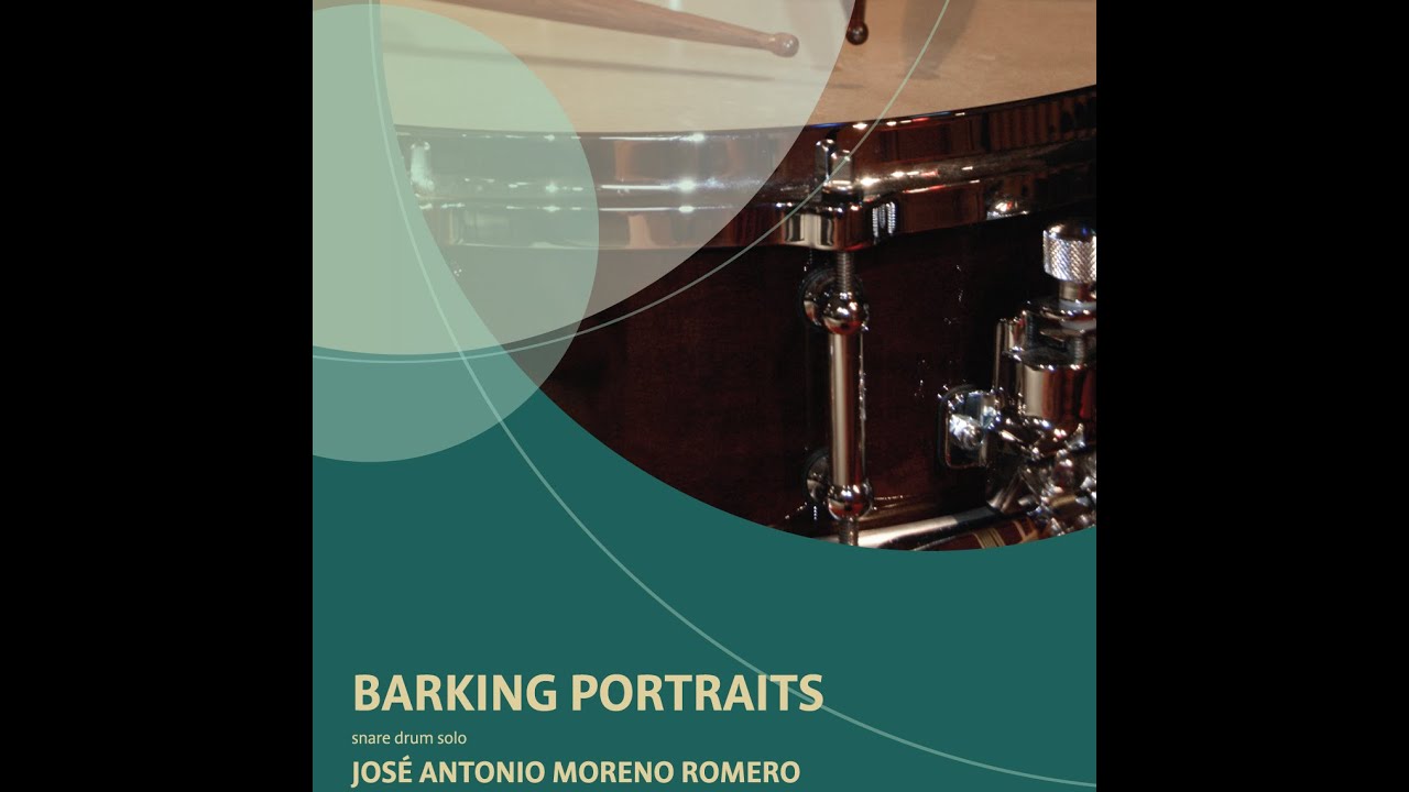 Barking Portraits for solo snare drum. Jose Antonio Moreno Romero