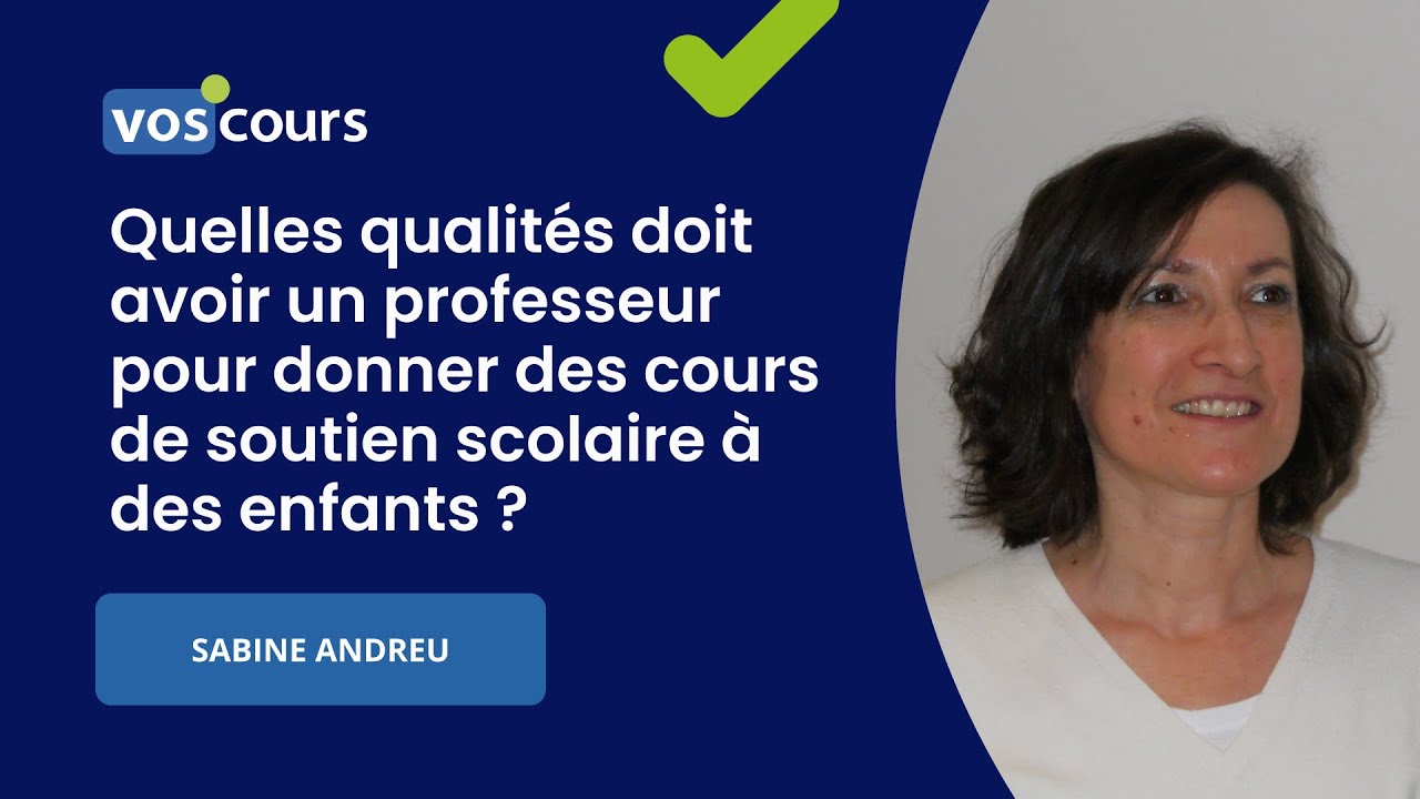 Qualit&eacute;s d'un bon prof de soutien scolaire pour enfants