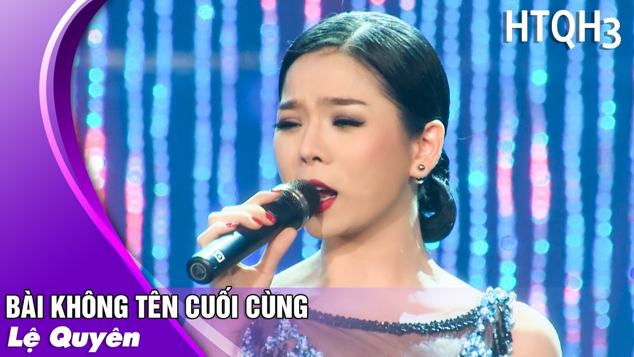 Bài Không Tên Cuối Cùng - Lệ Quyên | Live Show Quang Lê 