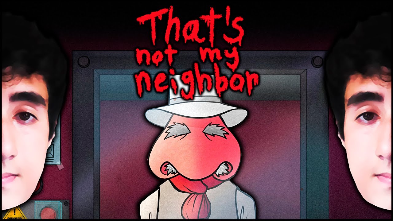 MEUS VIZINHOS ESTÃO ESTRANHOS 🚪 That's not my Neighbor