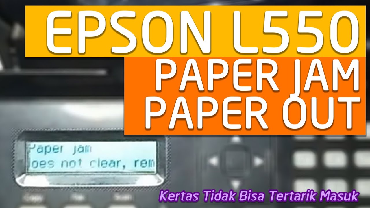 Printer Service : Paper Jam / Paper Out Printer Epson L550 Series