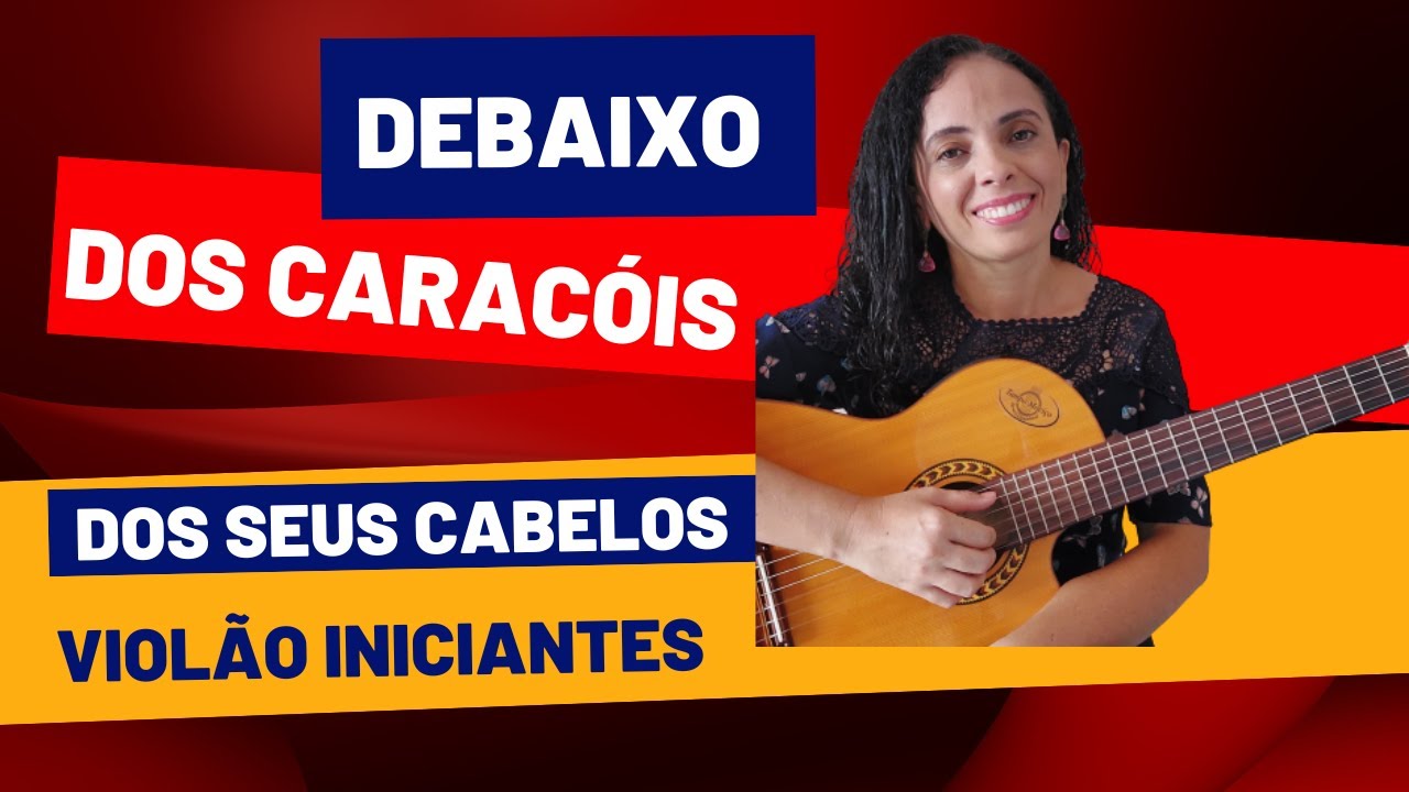 Como tocar DEBAIXO DOS CARACÓIS DOS SEUS CABELOS com Batida - 3 ACORDES SIMPLES