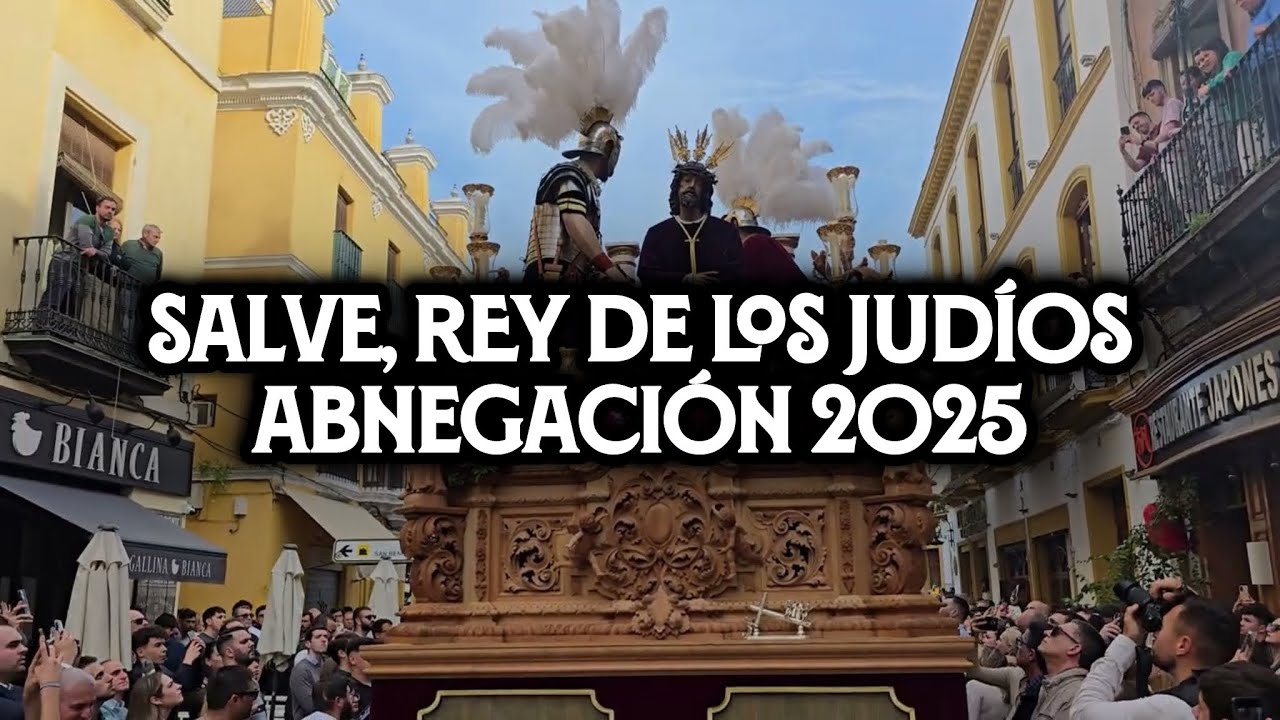 Salve, Rey de los Judíos | Abnegación 2025 | Virgen de los Reyes