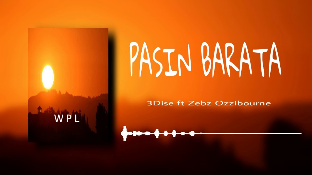 PASIN BARATA ( 3Dise ft Zebz Ozzibourne )