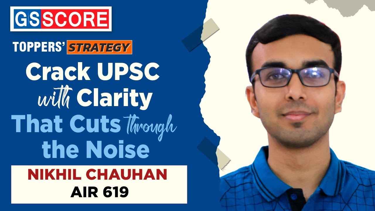 Crack UPSC with Clarity: Strategy That Cuts Through the Noise | Nikhil Chauhan AIR 619 | 2024