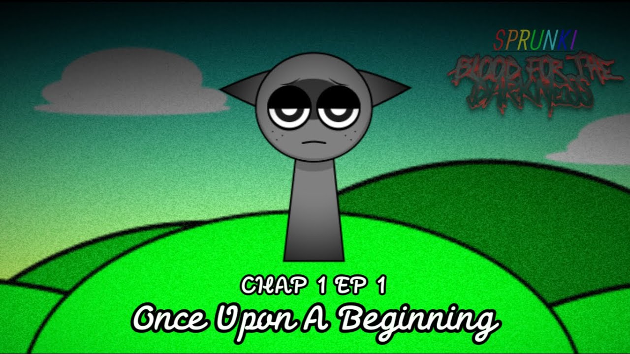 Sprunki Blood For The Darkness: CHAP 1 EP 1 Once Upon A Beginning