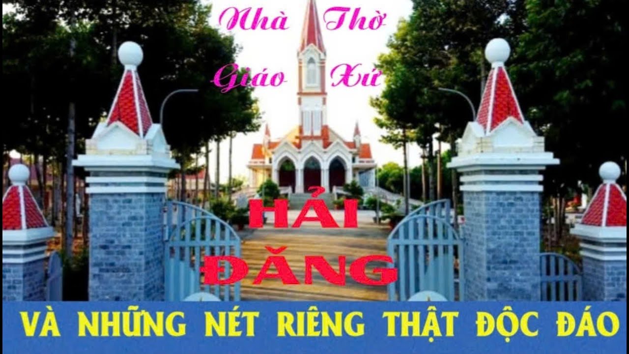 NHÀ THỞ - GIÁO XỨ HẢI ĐĂNG VÀ NHỮNG NÉT RIÊNG THẬT ĐỘC ĐÁO#155 [ NHÀ THỜ VIỆT ]