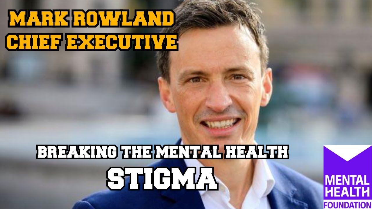 Breaking the Mental Health Stigma With Mark Rowland.