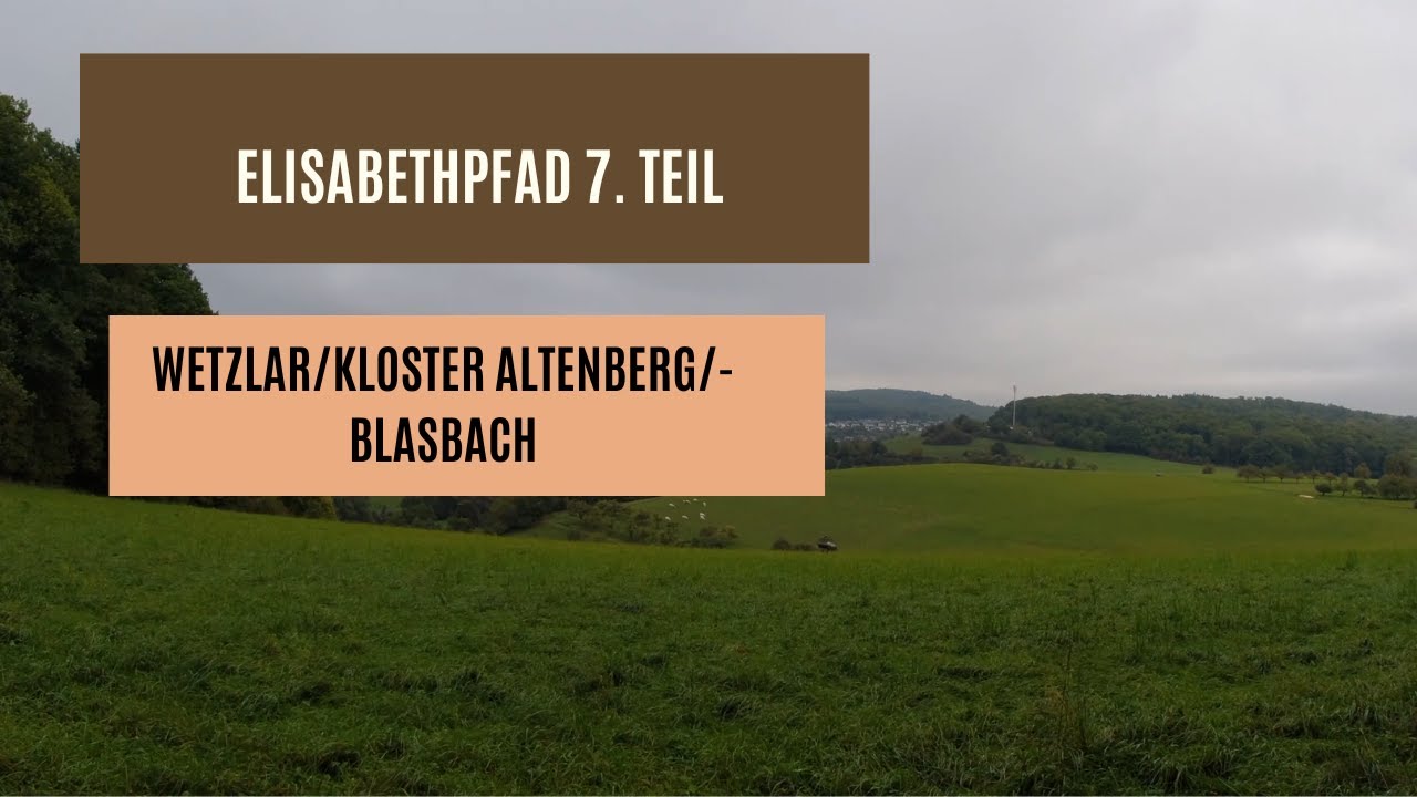Elisabethpfad/ Fernwanderweg/ 7. Abschnitt Wetzlar/Kloster Altenberg/Blasbach
