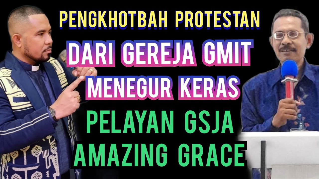 Wow... TEGAS !! hamba TUHAN Protestan dari Gereja GMIT Menegur Keras pelayan GSJA Amazing Grace!