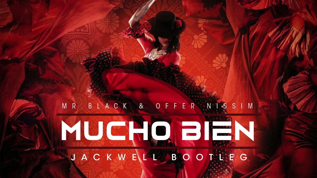 MR.BLACK & Offer Nissim - Mucho Bien (Jackwell Bootleg)