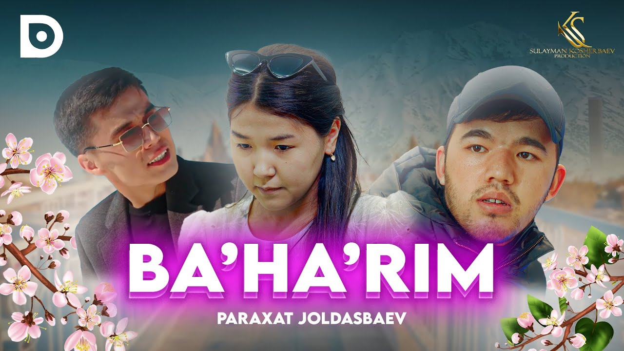 Paraxat Joldasbaev-Ba'ha'rim (official klip) 