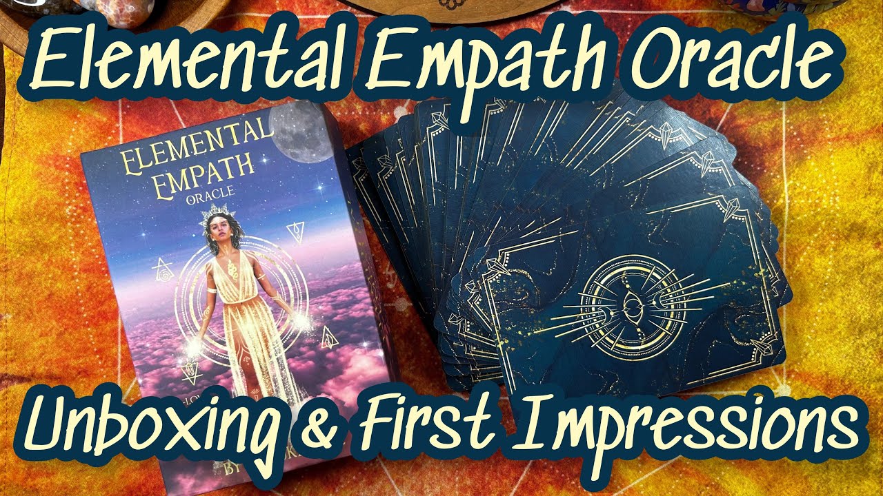 Elemental Empath Oracle UNBOXING & First Impressions