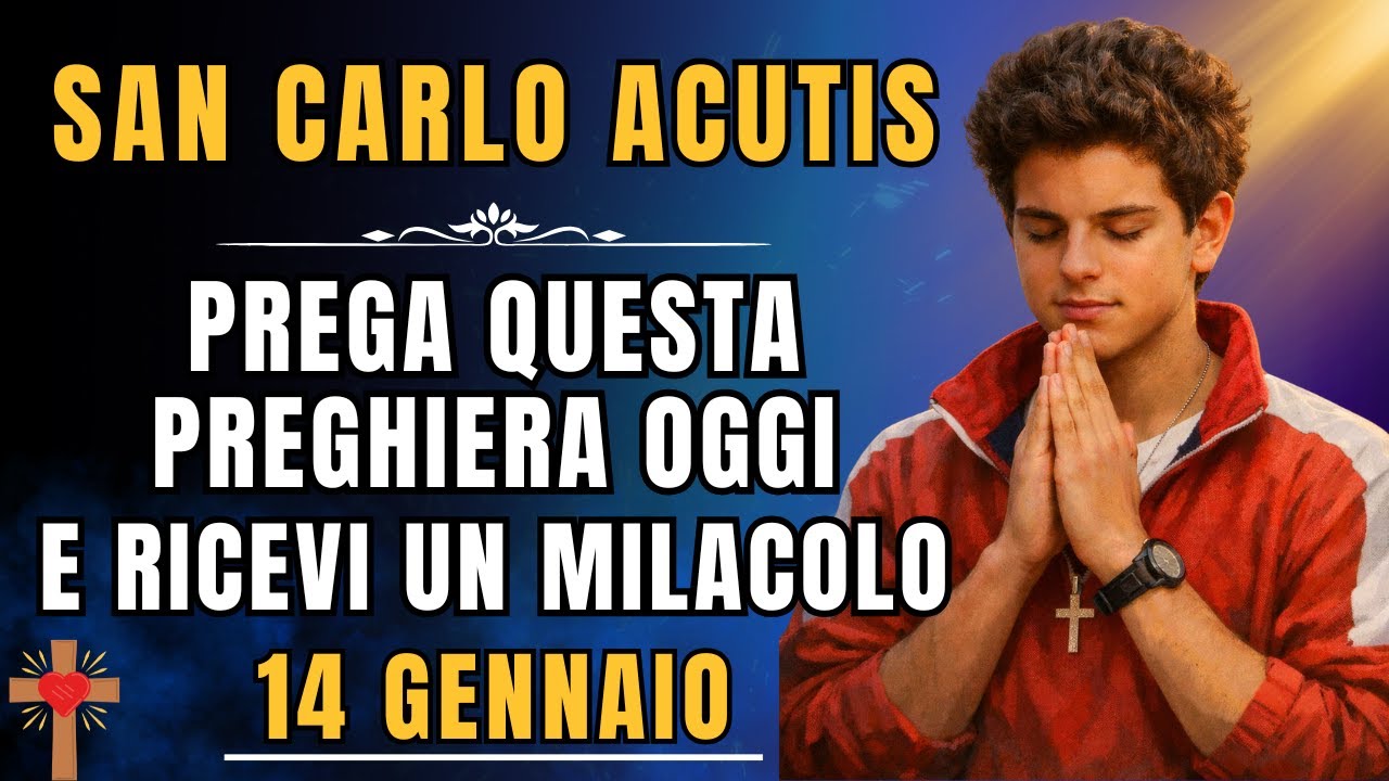 PREGHIERA a San Carlo Acutis - Giorno Benedetto, Ricevi un MIRACOLO Oggi