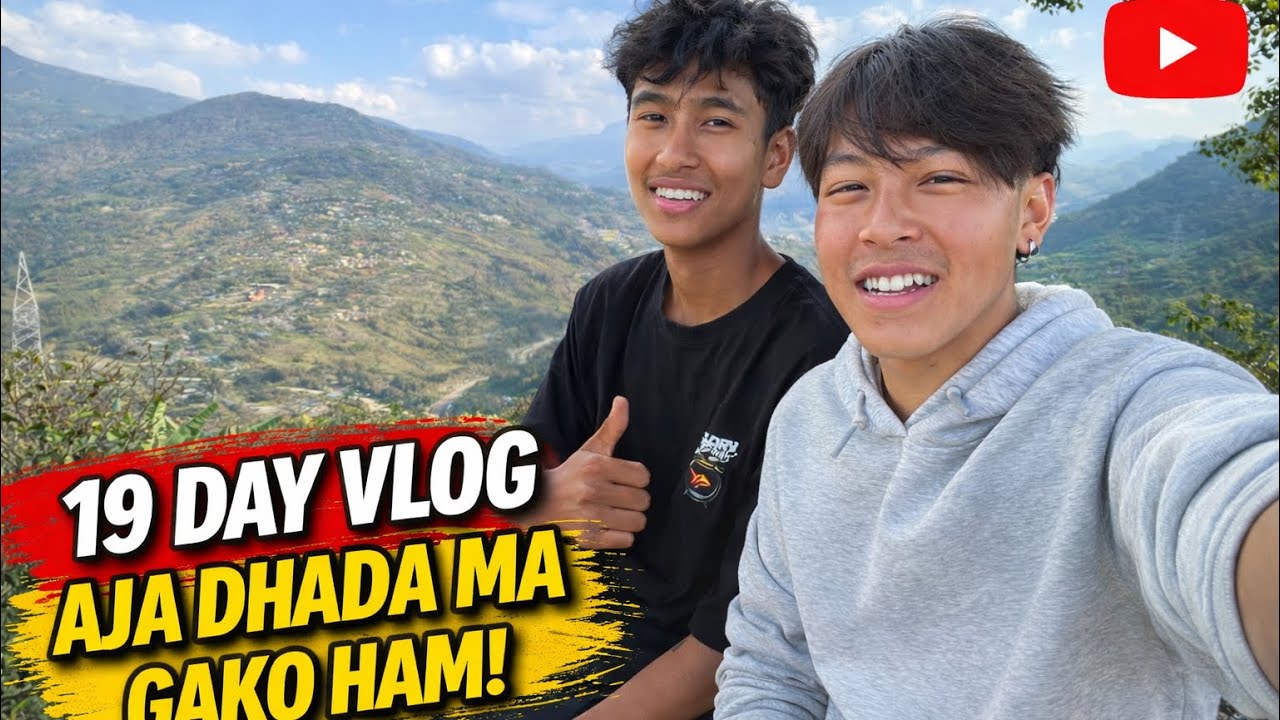 19 Day Vlog | Aja Dhada Ma Gako – Kya Dami View! 🔥