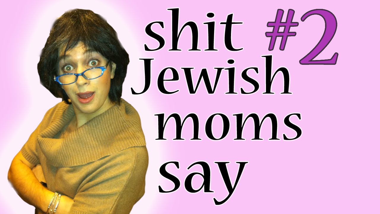 Shit Jewish Mothers Say - Episode 2
