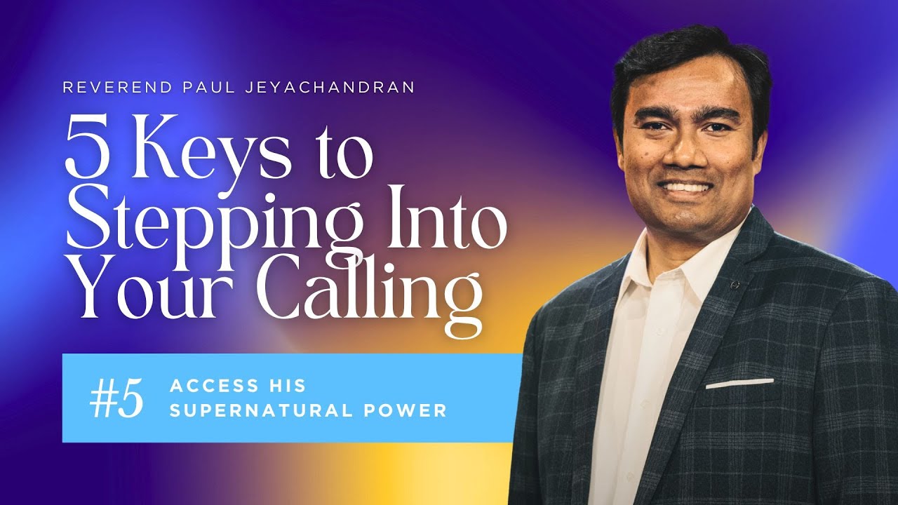 5 Keys to Stepping into your Calling-Step 5 | Rev Paul Jeyachandran