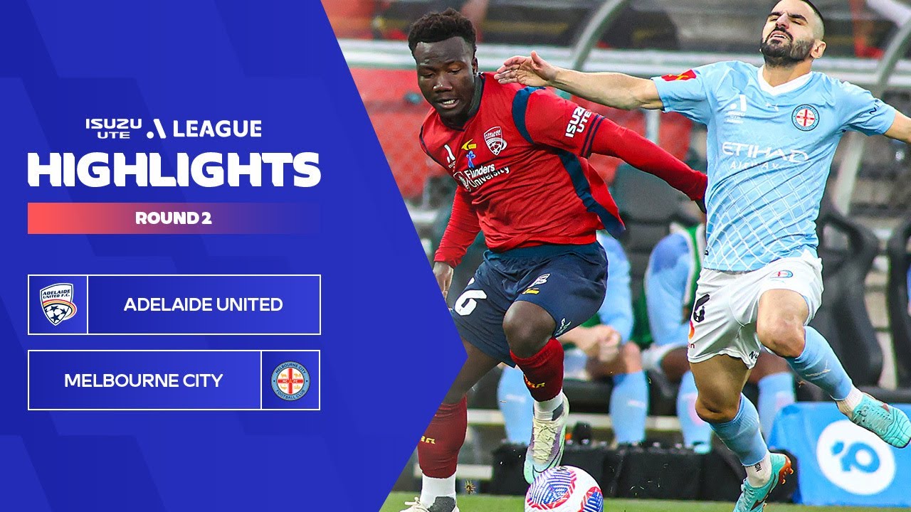 Adelaide United v Melbourne City FC - Highlights | Isuzu UTE A-League 2023-24 | Round 02