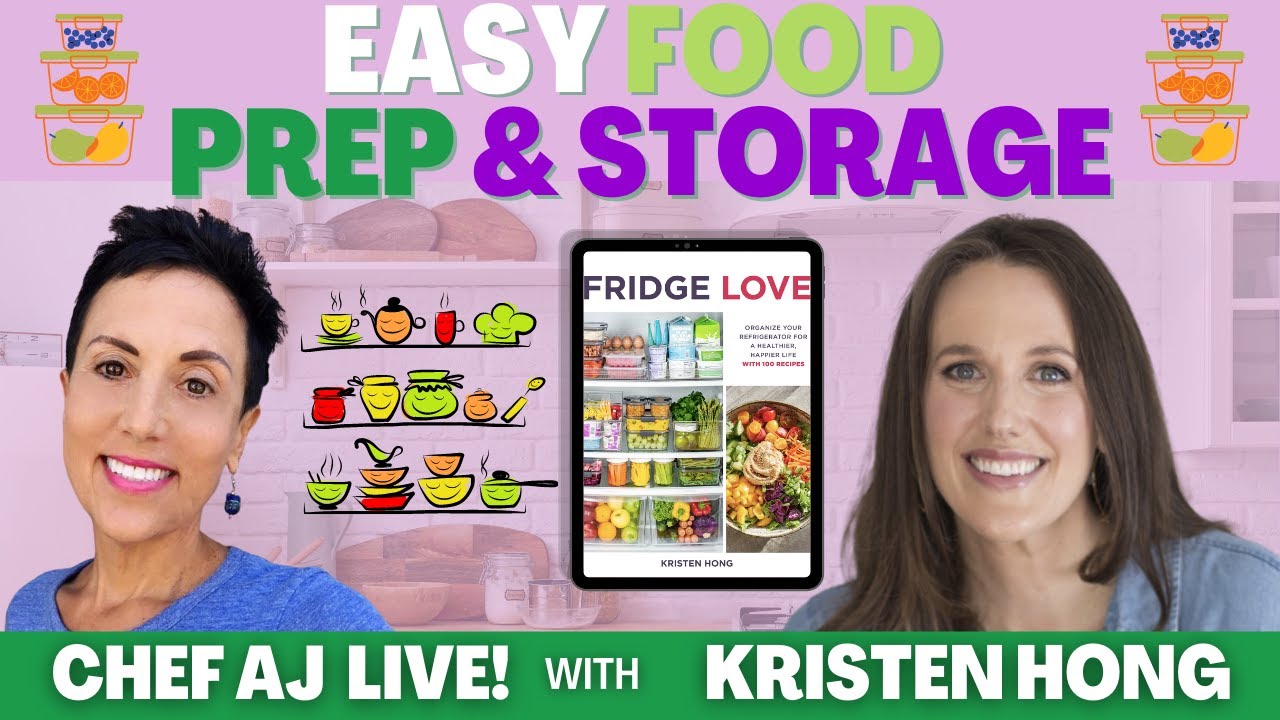 Easy Food Prep and Storage | Chef AJ LIVE! with Fridge Love's Kristen Hong