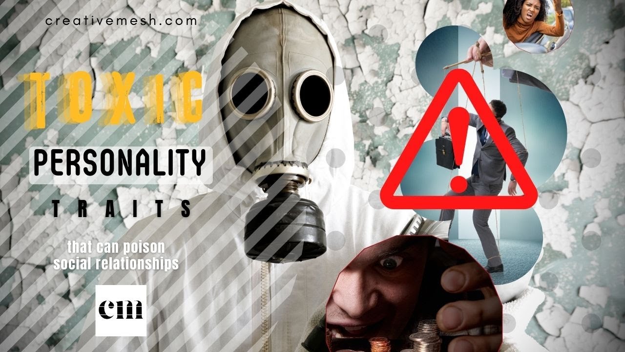 The Toxic Personality Traits that can Poison Social Relationships