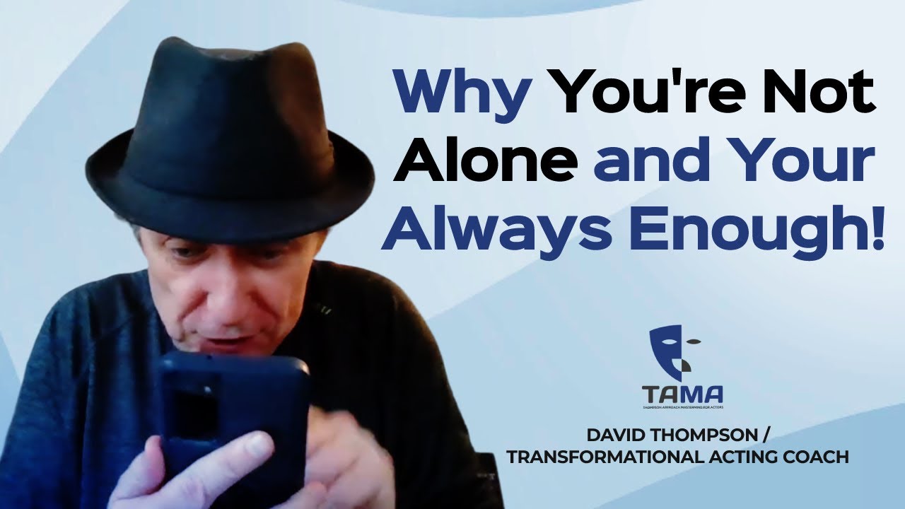 Acting Coach / Why You're Not Alone and Your Always Enough! #actingcoach #actingtips