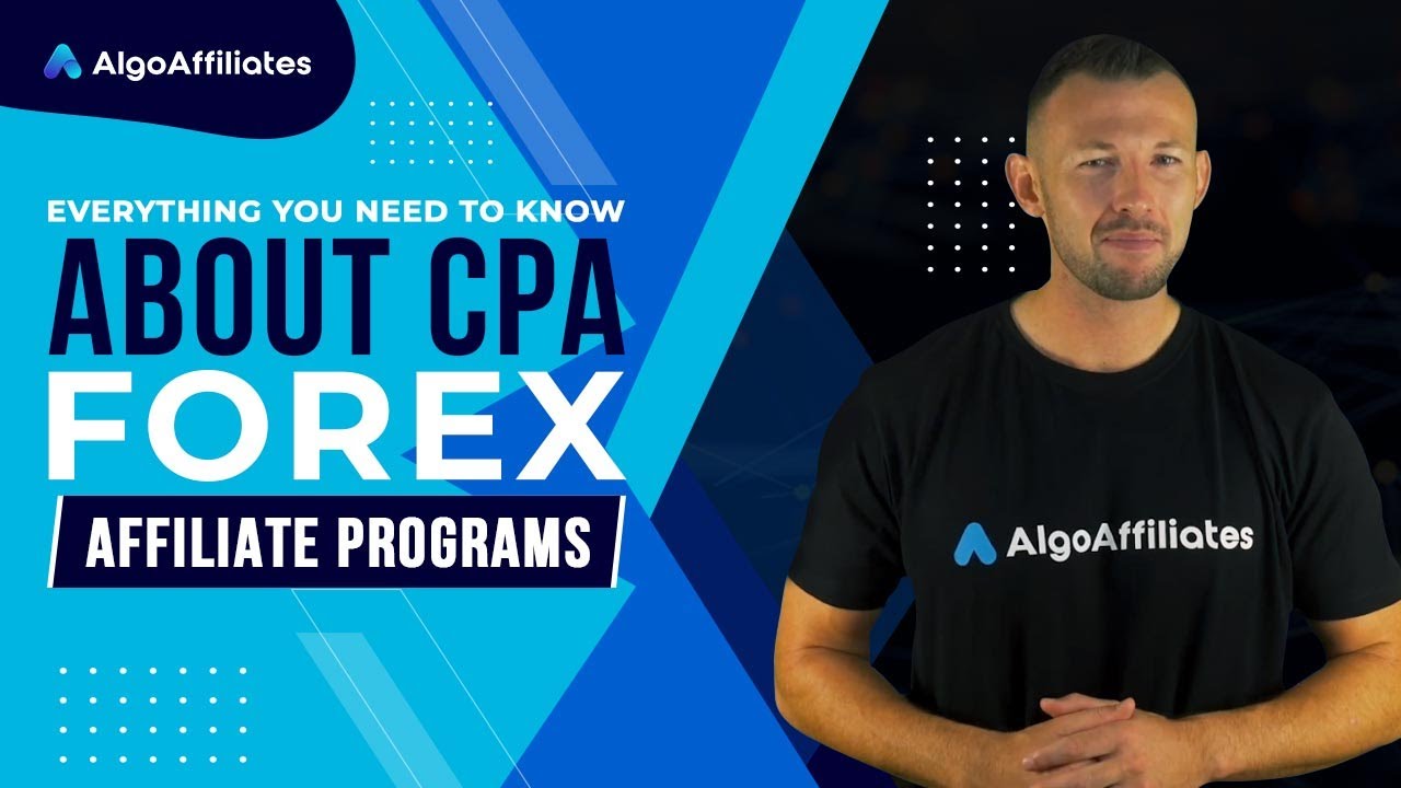 Everything You Need to Know About CPA Forex Affiliate Programs