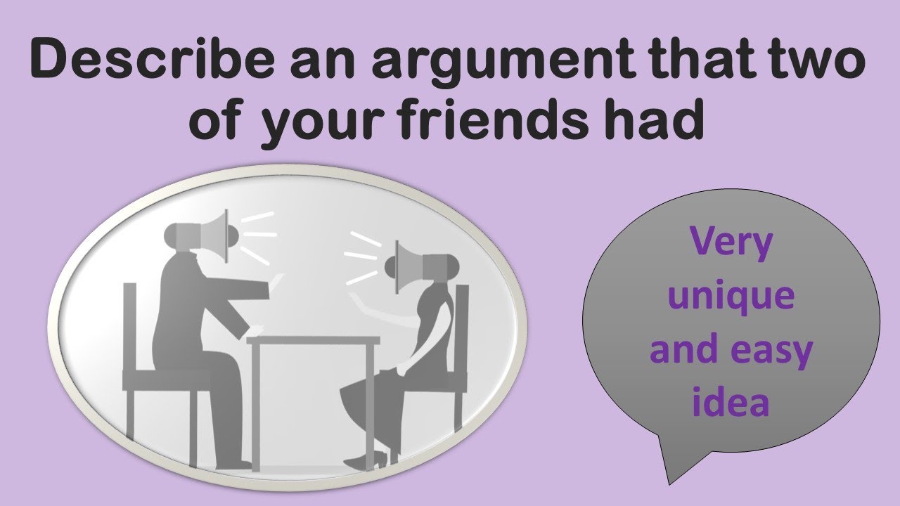 Describe an argument that two of your friends had January to April   2022