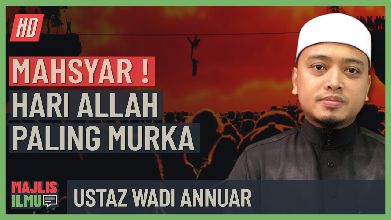 Ustaz Wadi Annuar - Mahsyar! Hari Allah Paling Murka