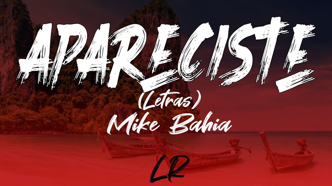 Mike Bahia - Apareciste (Letras / Lyrics)