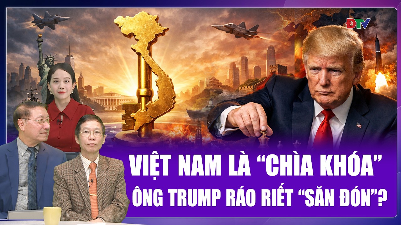 Chuyên gia: Ông Trump “gọi tên” Việt Nam giữa bàn cờ Châu Á “căng như dây đàn” | BLQT