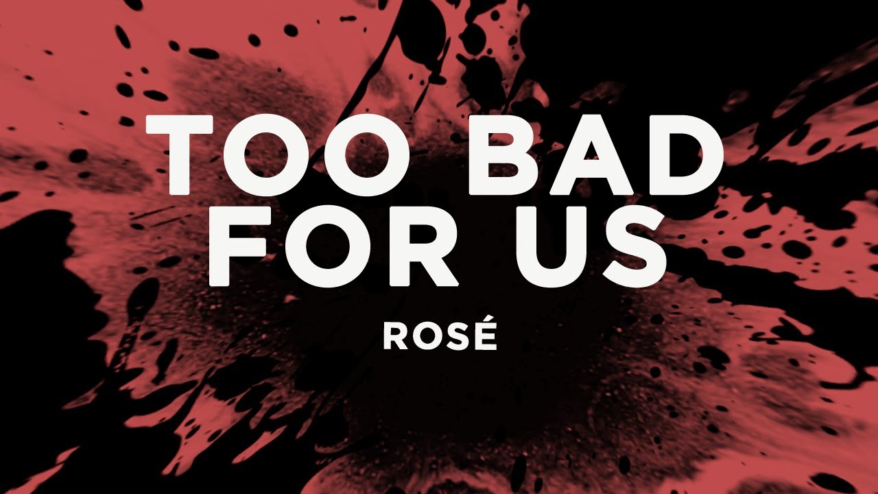 ROSÉ - too bad for us (Lyrics)