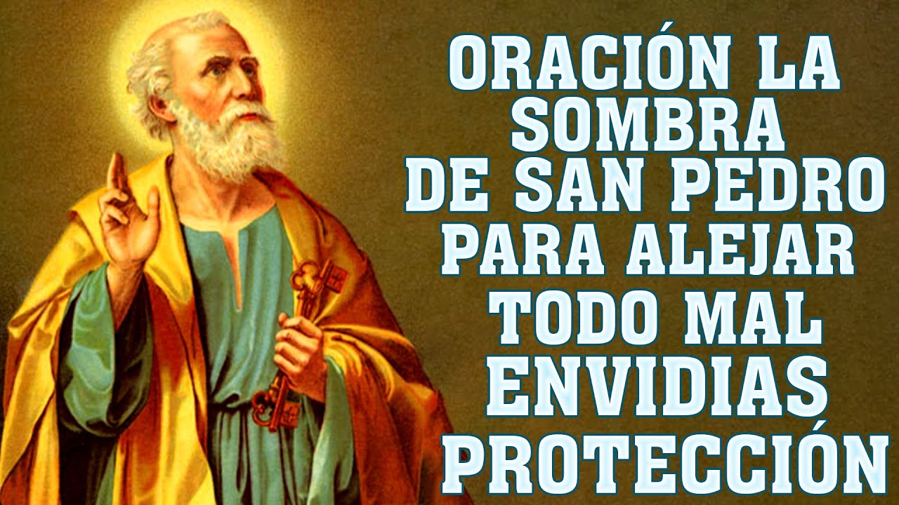 ORACIÓN LA SOMBRA DE SAN PEDRO PARA ALEJAR TODO MAL, ENVIDIAS, PROTECCIÓN CONTRA ENEMIGOS.
