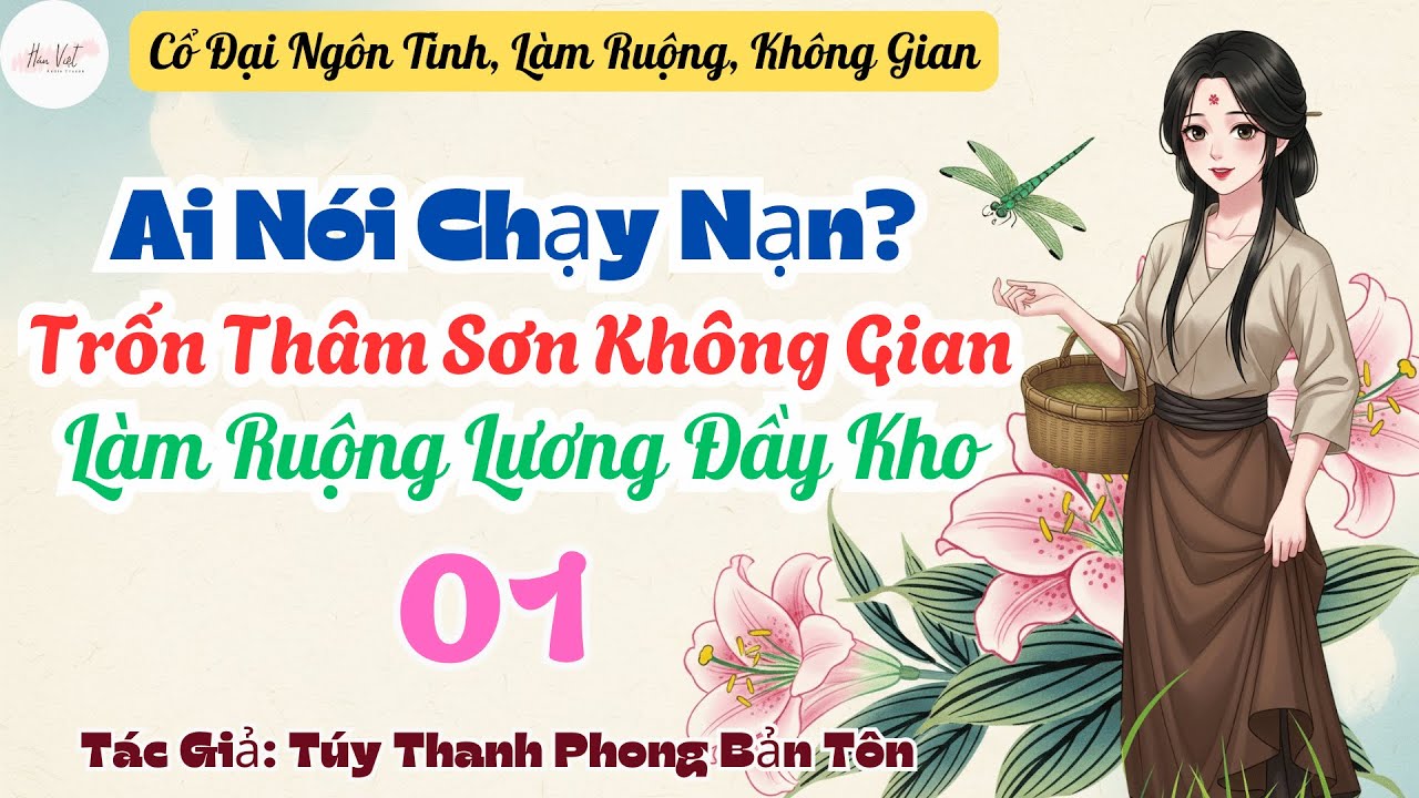 Tập 1: Ai Nói Chạy Nạn? Trốn Thâm Sơn Không Gian Làm Ruộng Lương Đầy Kho