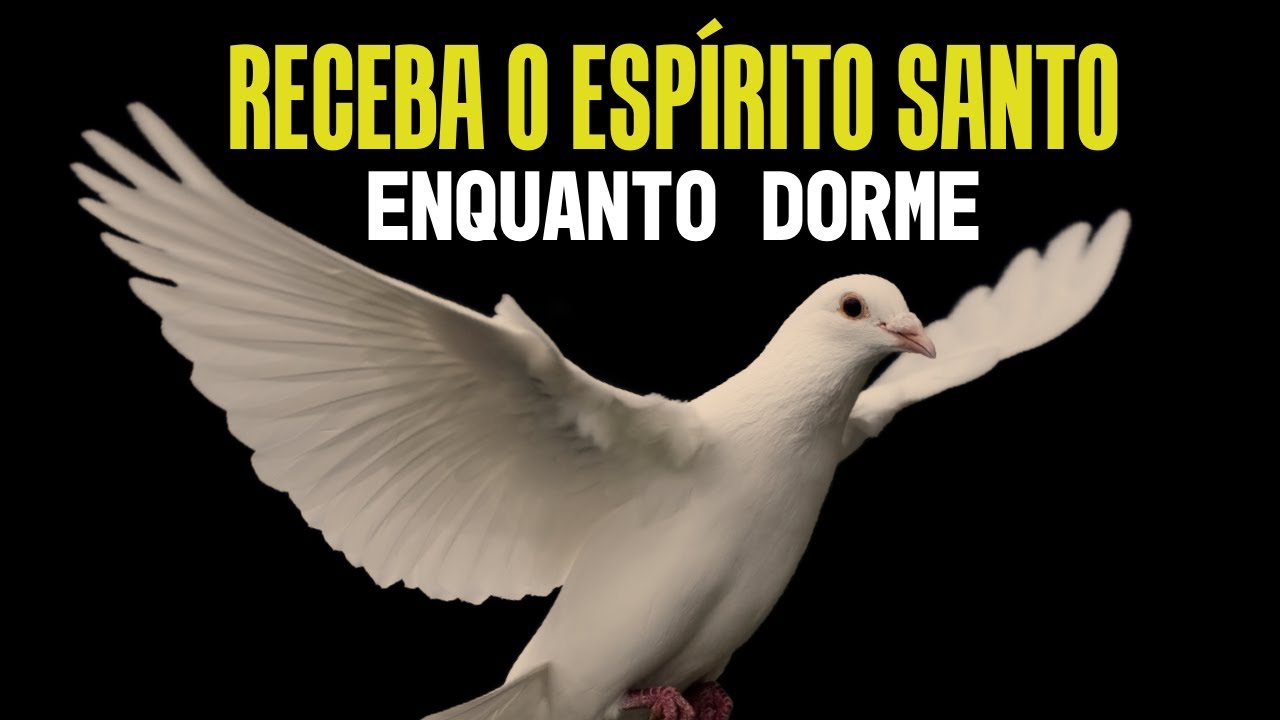 ORAÇÃO PARA RECEBER O ESPIRITO SANTO ENQUANTO DORME