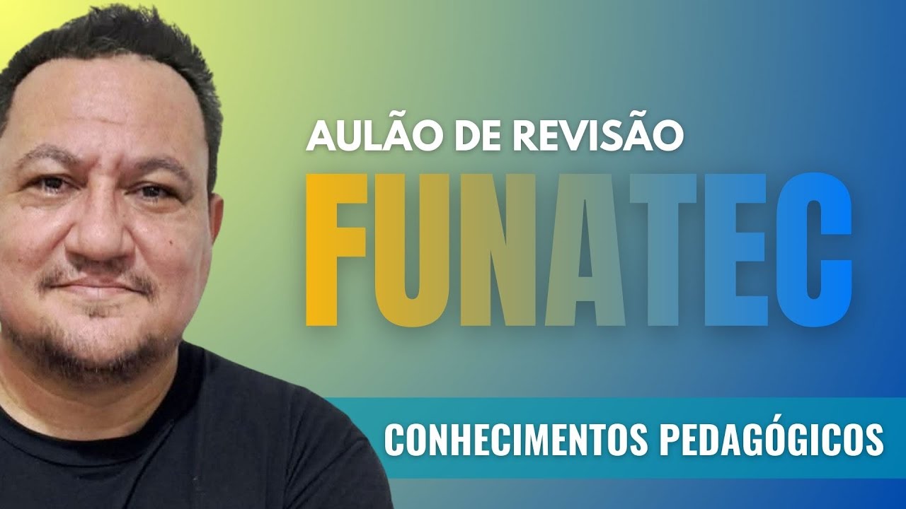 AULÃO DE REVISÃO FUNATEC I SIMULADO DE CONHECIMENTOS PEDAGÓGICOS