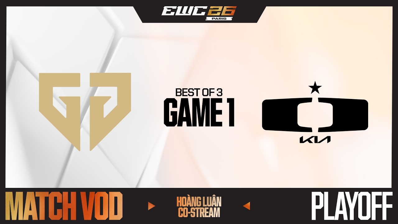 GEN vs DK | GAME 1 | SEMIFINALS | EWC 2026 | HOANG LUAN CO-STREAM