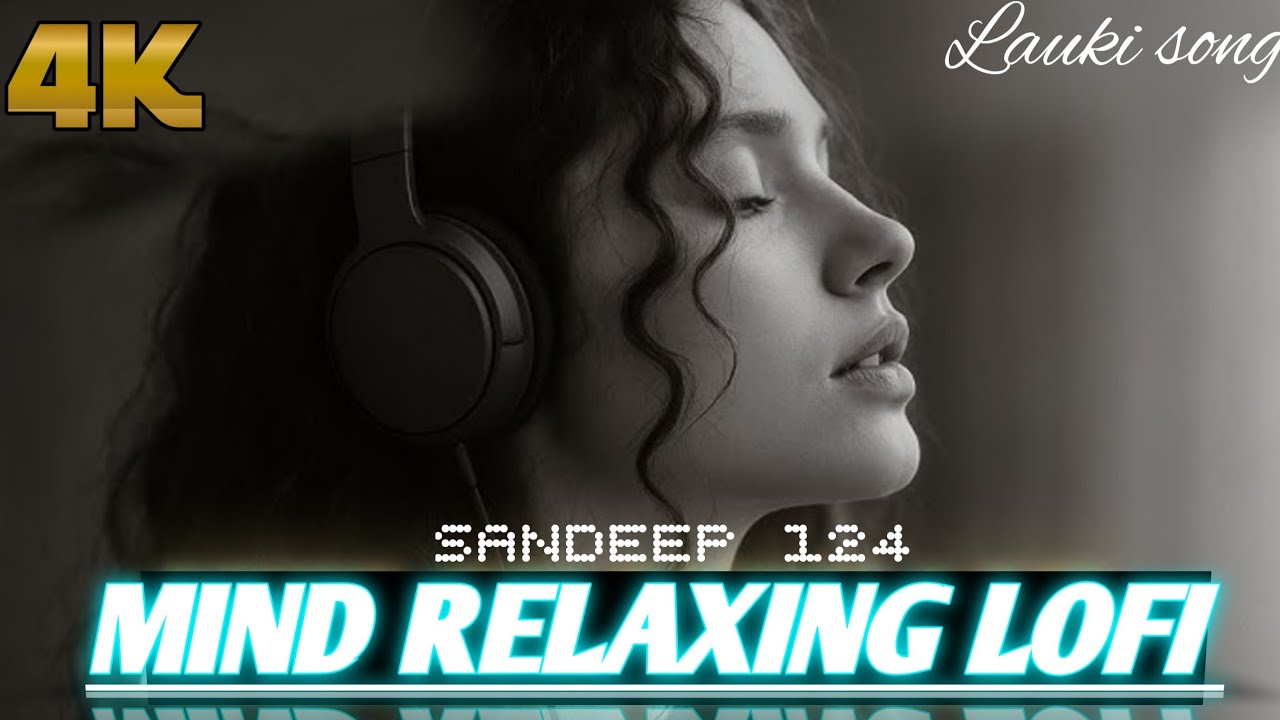 💔Ultimate Mind Relaxing Lofi Beats | Study, Sleep & Chill-- Sandeep 124