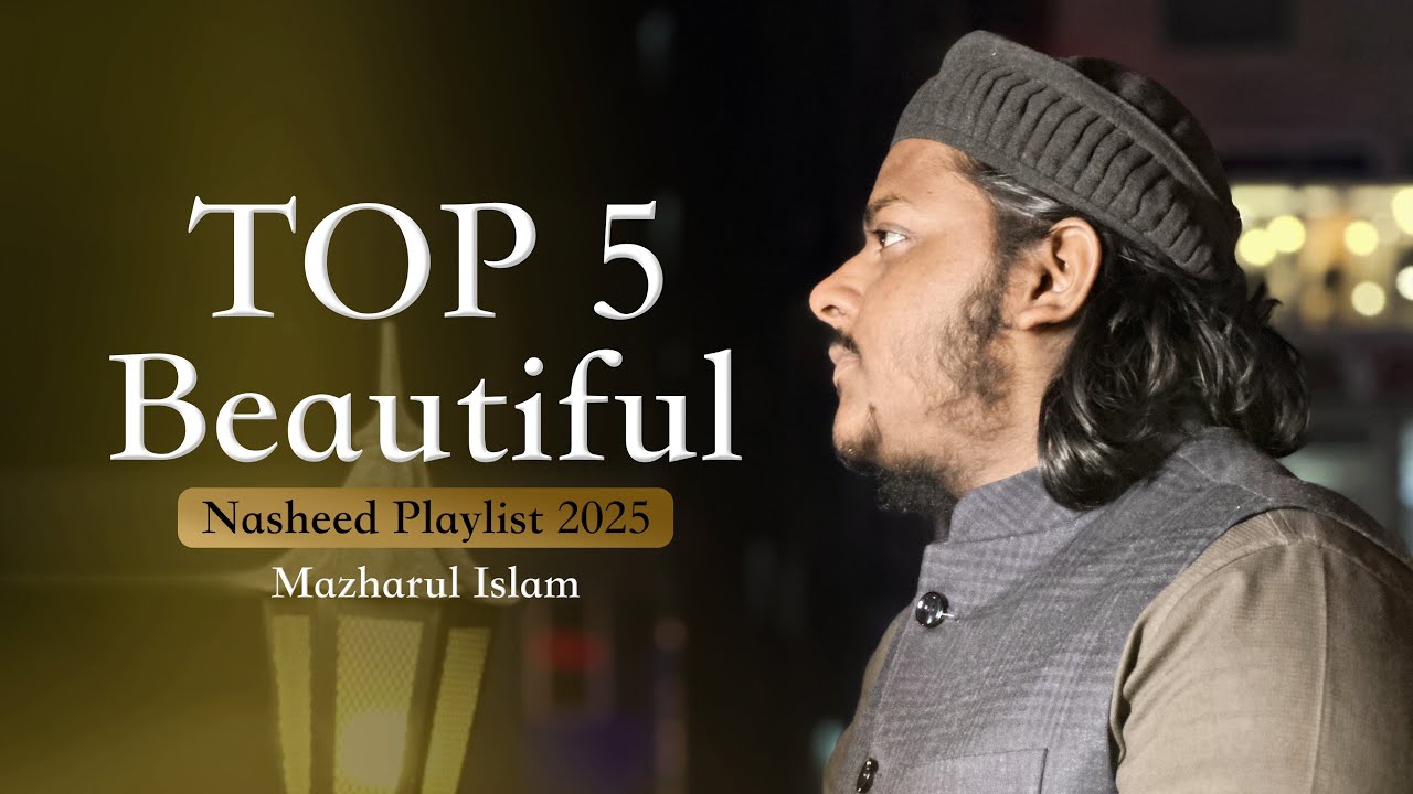 Top 5 Beautiful Nasheed Playlist 2025 | Mazharul Islam | Ramadan 2025