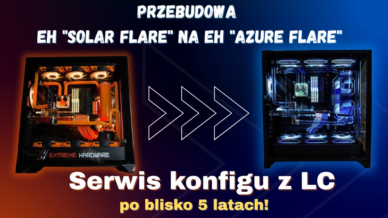 Custom LC po 4 latach! Przebudowa EH &bdquo;SOLAR FLARE&rdquo; &rarr; &bdquo;AZURE FLARE&rdquo;