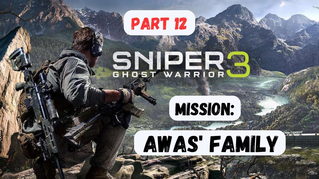 Sniper Ghost Warrior 3 Walkthrough Gameplay Part 12   AWAS' Family  1080p&nbsp; &nbsp;No&nbsp;Commentary