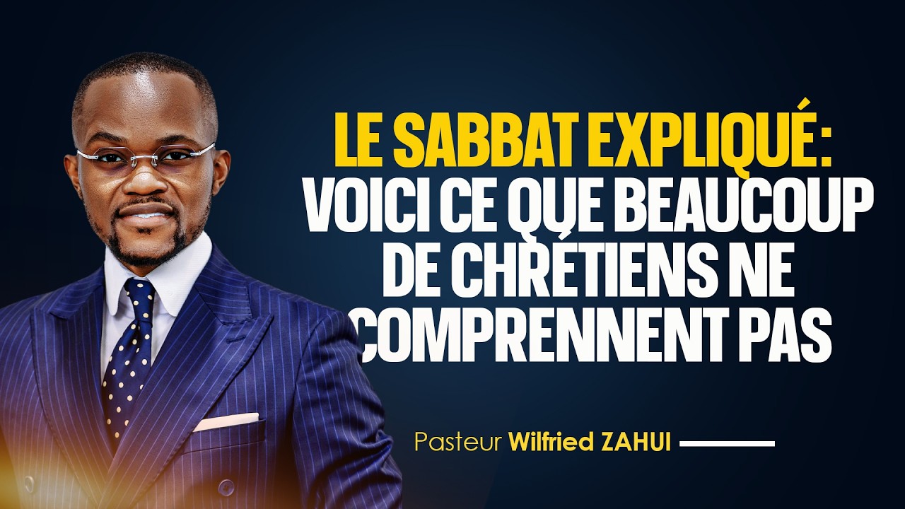 LE SABBAT EXPLIQUÉ: VOICI CE QUE BEAUCOUP DE CHRÉTIENS NE COMPRENNENT PAS | Pasteur Wilfried ZAHUI