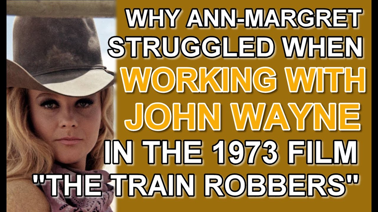 Why ANN-MARGRET STRUGGLED when WORKING WITH JOHN WAYNE in the 1973 film "THE TRAIN ROBBERS"!