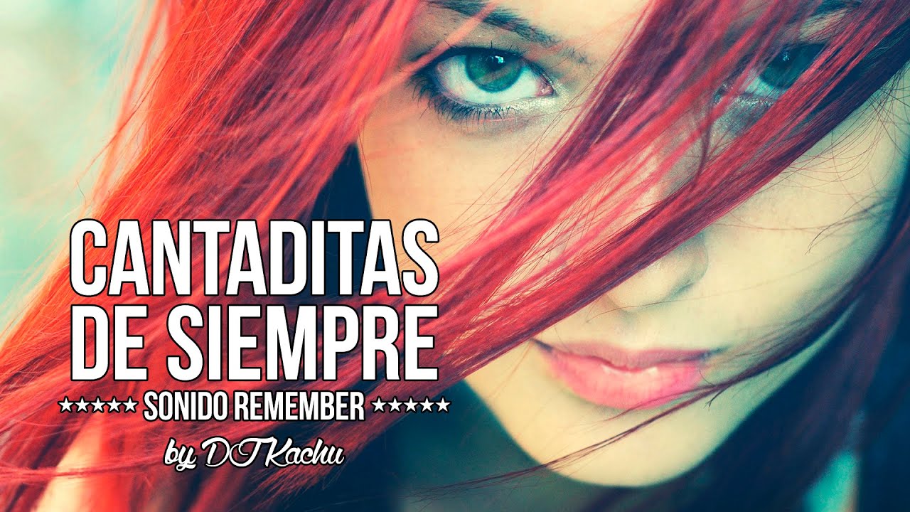 CANTADITAS DE SIEMPRE by DJ Kachu // Sonido Remember