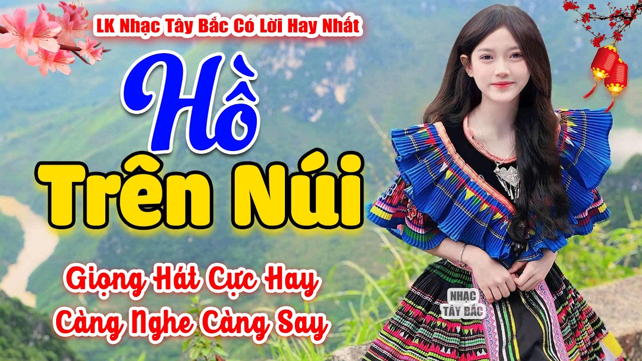 LK Nhạc Tây Bắc REMIX 2026 | HỒ TRÊN NÚI | Khúc Nhạc Núi Rừng BASS Đập Tưng Bừng